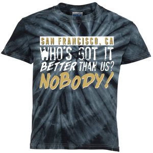 San Francisco Who's Got It Better Than Us Nobody Kids Tie-Dye T-Shirt