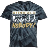 San Francisco Who's Got It Better Than Us Nobody Kids Tie-Dye T-Shirt