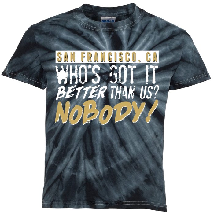 San Francisco Who's Got It Better Than Us Nobody Kids Tie-Dye T-Shirt