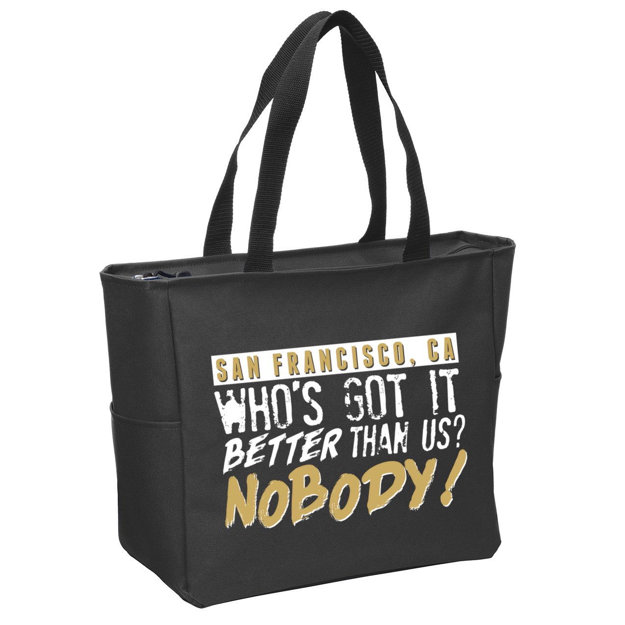 San Francisco Who's Got It Better Than Us Nobody Zip Tote Bag