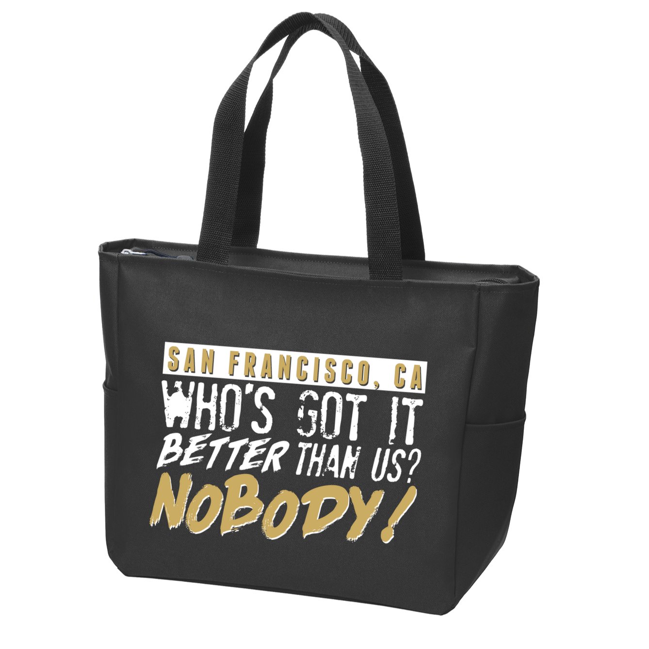San Francisco Who's Got It Better Than Us Nobody Zip Tote Bag