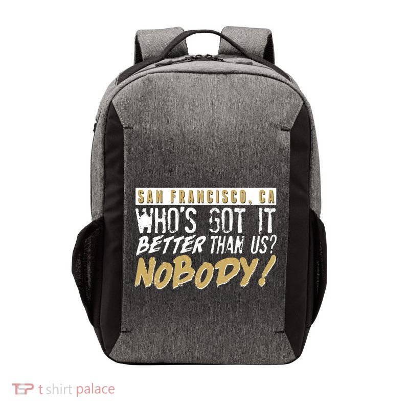 San Francisco Who's Got It Better Than Us Nobody Vector Backpack