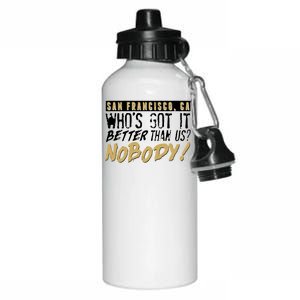 San Francisco Who's Got It Better Than Us Nobody Aluminum Water Bottle