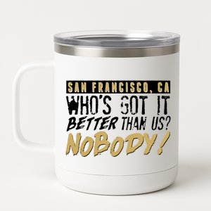 San Francisco Who's Got It Better Than Us Nobody 12 oz Stainless Steel Tumbler Cup