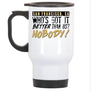 San Francisco Who's Got It Better Than Us Nobody Stainless Steel Travel Mug