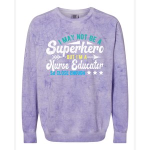 Superhero And Nurse Educator Gift Colorblast Crewneck Sweatshirt