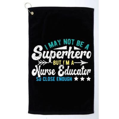 Superhero And Nurse Educator Gift Platinum Collection Golf Towel