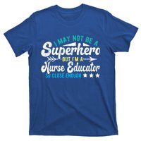 Superhero And Nurse Educator Gift T-Shirt