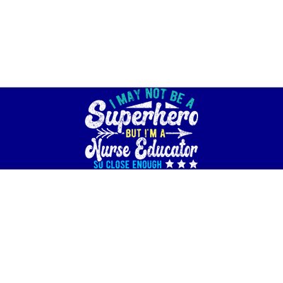 Superhero And Nurse Educator Gift Bumper Sticker