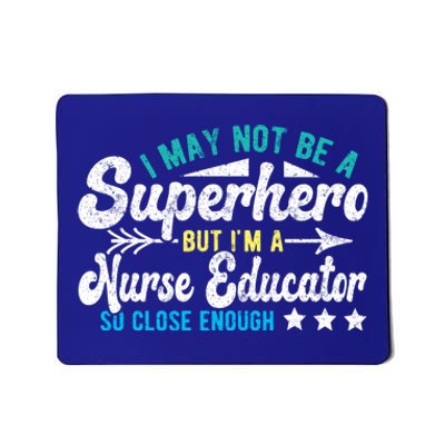 Superhero And Nurse Educator Gift Mousepad