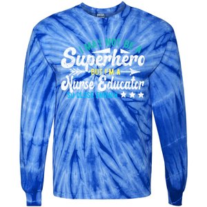 Superhero And Nurse Educator Gift Tie-Dye Long Sleeve Shirt