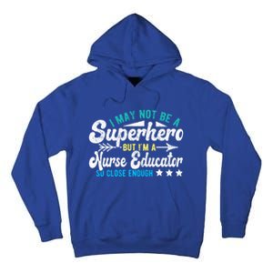 Superhero And Nurse Educator Gift Tall Hoodie