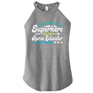 Superhero And Nurse Educator Gift Women’s Perfect Tri Rocker Tank