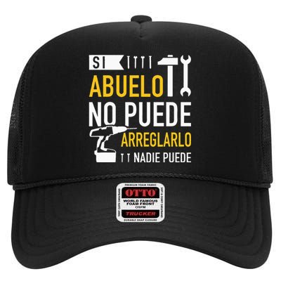 Si Abuelo No Puede Arreglarlo Nadie Puede Para Día Del Padre High Crown Mesh Back Trucker Hat