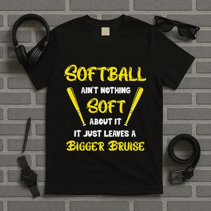 Softball AinT Nothing Soft About It Funny Softball Player T-Shirt