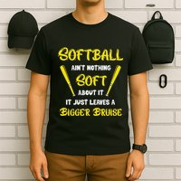 Softball AinT Nothing Soft About It Funny Softball Player T-Shirt