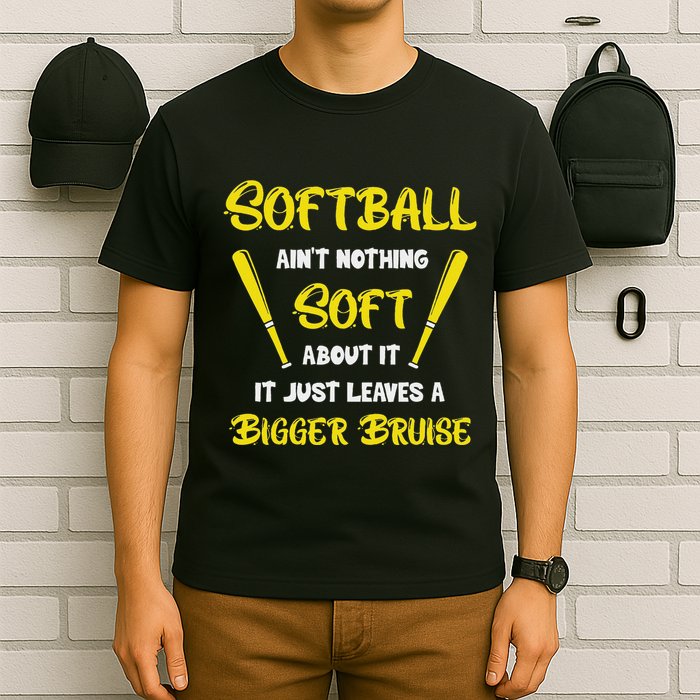 Softball AinT Nothing Soft About It Funny Softball Player T-Shirt