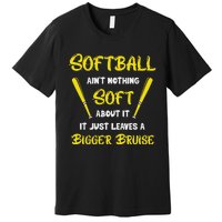 Softball AinT Nothing Soft About It Funny Softball Player Premium T-Shirt