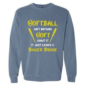 Softball AinT Nothing Soft About It Funny Softball Player Garment-Dyed Sweatshirt