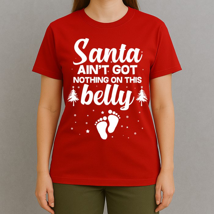 Santa Ain't Got Nothing On This Belly T-Shirt