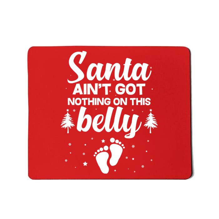 Santa Ain't Got Nothing On This Belly Mousepad