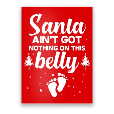 Santa Ain't Got Nothing On This Belly Poster