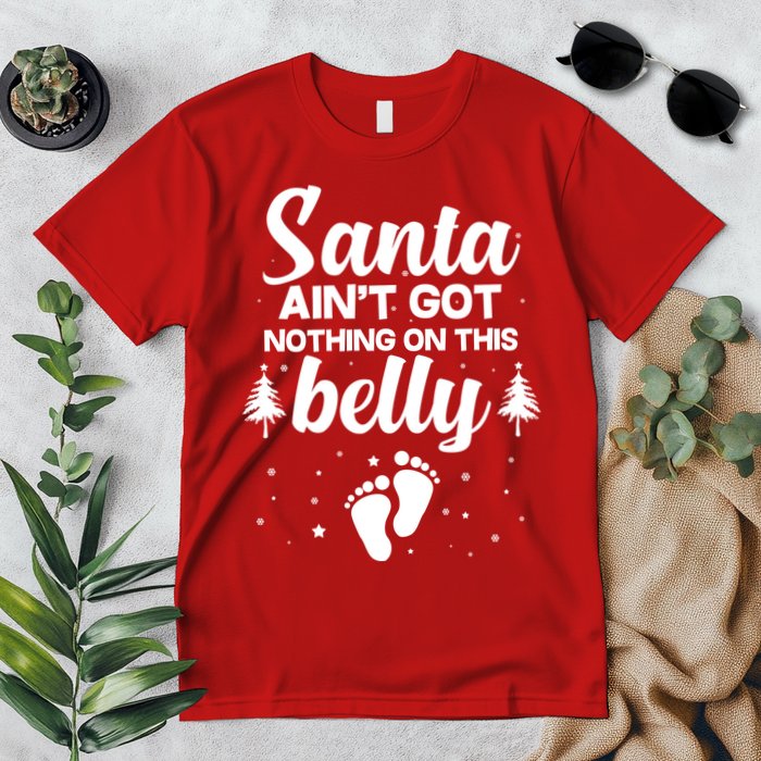 Santa Ain't Got Nothing On This Belly Premium T-Shirt