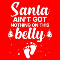 Santa Ain't Got Nothing On This Belly Premium T-Shirt