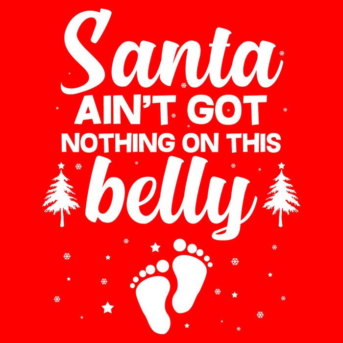 Santa Ain't Got Nothing On This Belly Premium T-Shirt