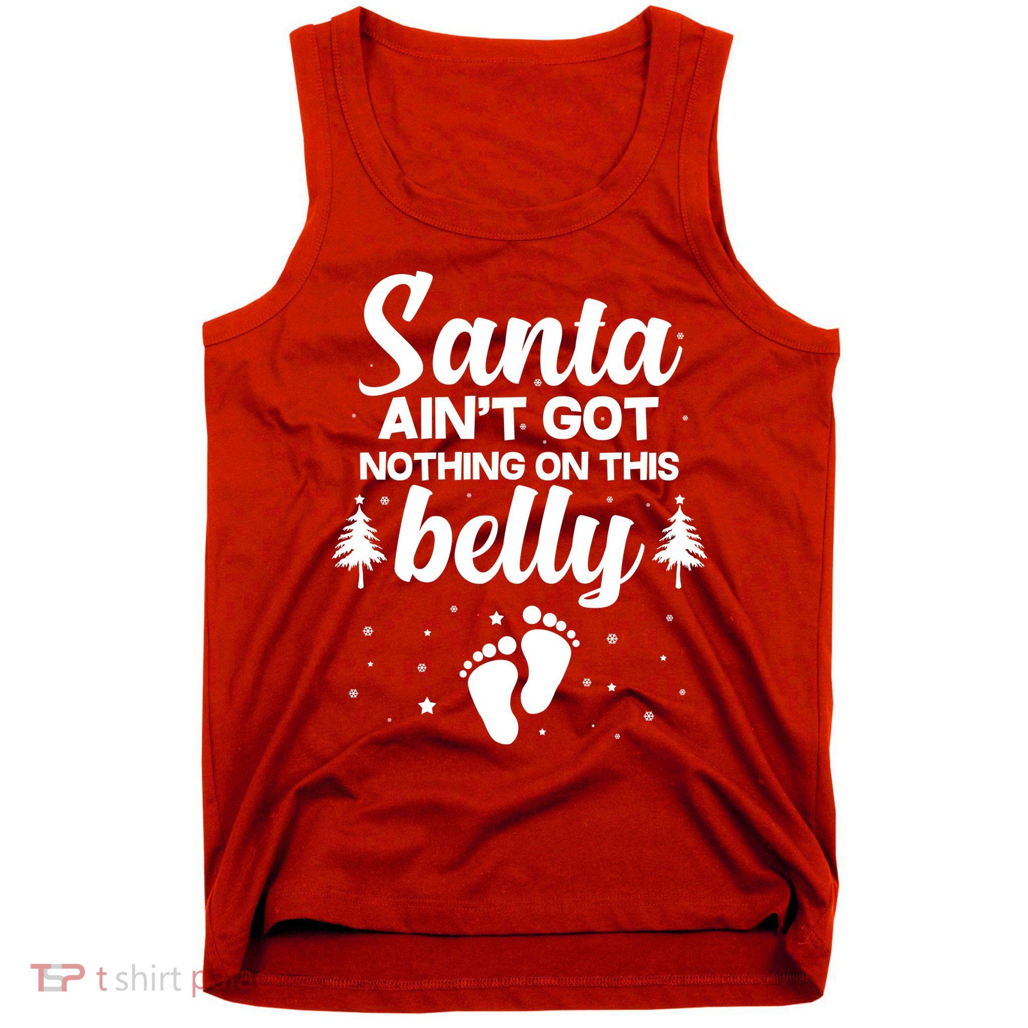 Santa Ain't Got Nothing On This Belly Tank Top