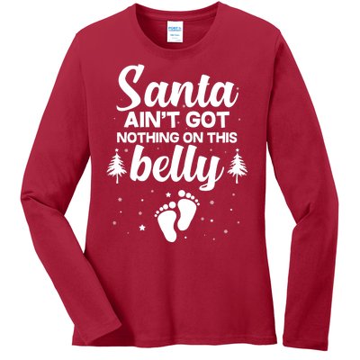 Santa Ain't Got Nothing On This Belly Ladies Long Sleeve Shirt