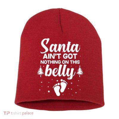Santa Ain't Got Nothing On This Belly Short Acrylic Beanie