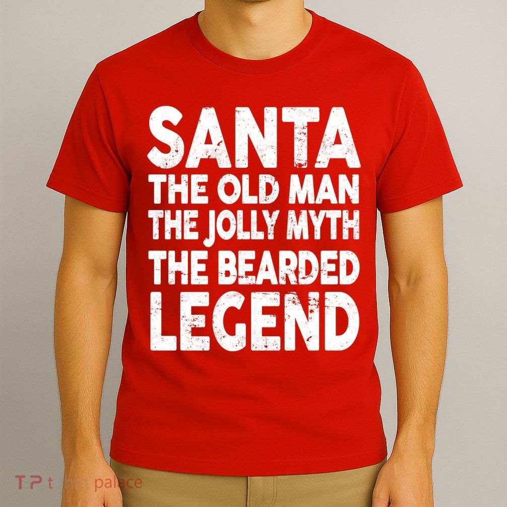 Santa Christmas The Old Man Jolly Myth Bearded Legend T-Shirt
