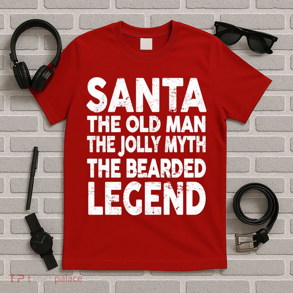 Santa Christmas The Old Man Jolly Myth Bearded Legend T-Shirt