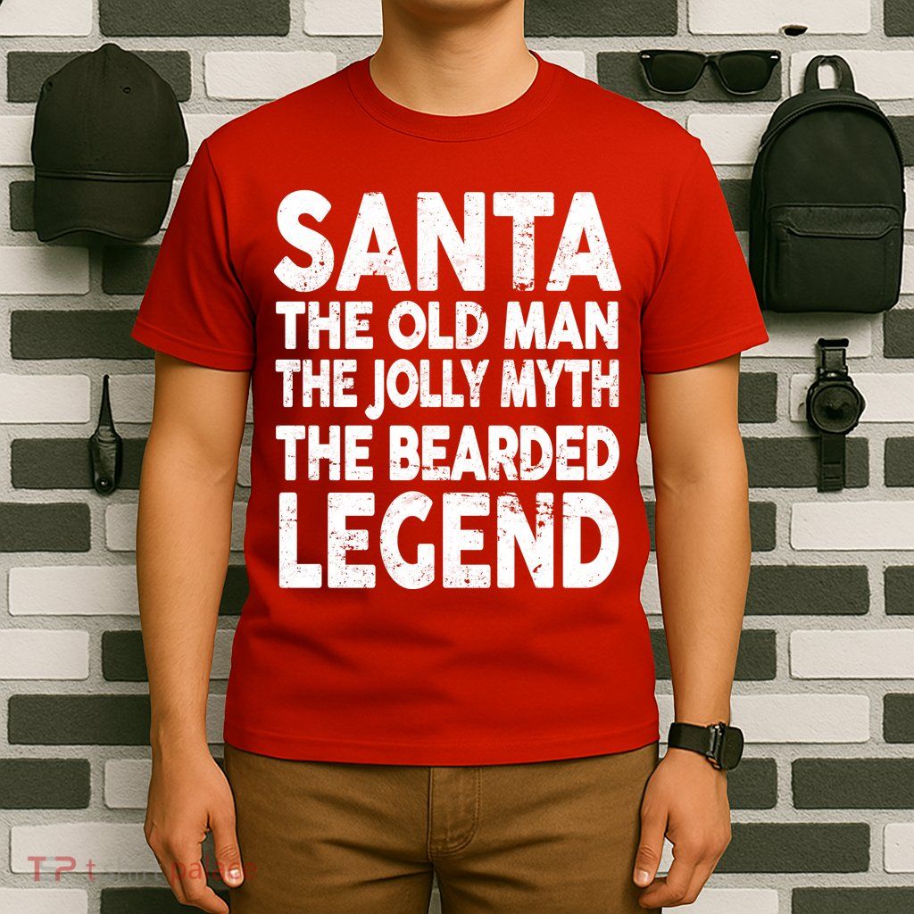 Santa Christmas The Old Man Jolly Myth Bearded Legend T-Shirt