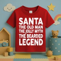 Santa Christmas The Old Man Jolly Myth Bearded Legend Toddler T-Shirt