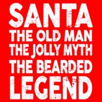 Santa Christmas The Old Man Jolly Myth Bearded Legend Toddler T-Shirt