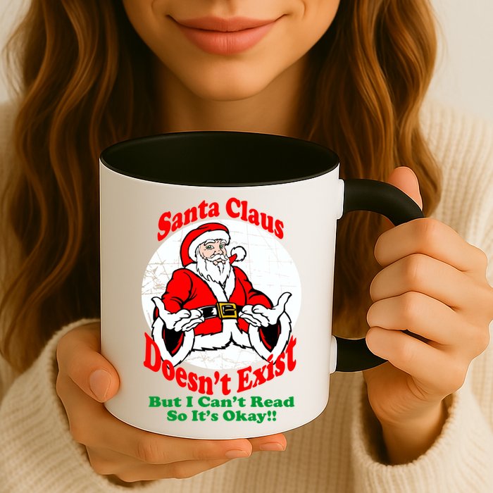 Santa Claus Doesn't Exist But I cant Read Coffee Mug