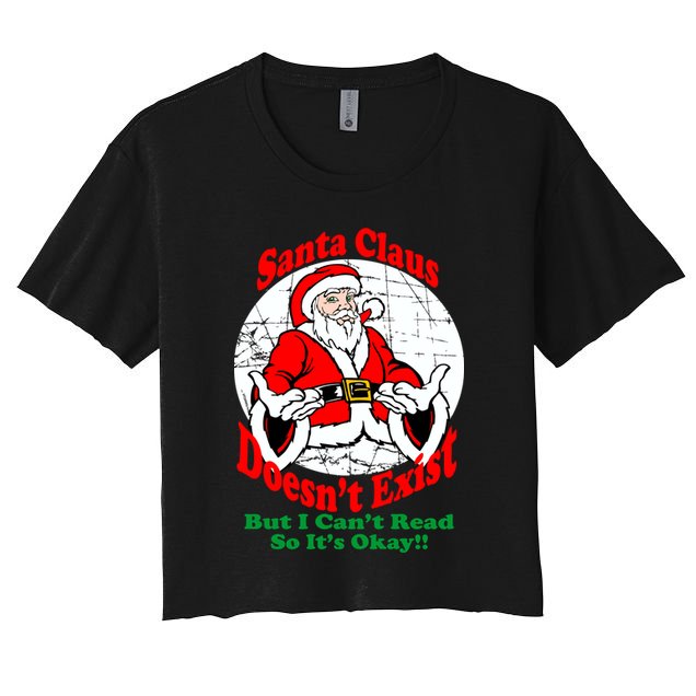 Santa Claus Doesn't Exist But I cant Read Crop Top