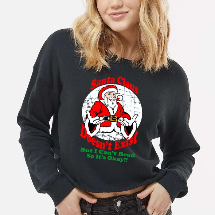 Santa Claus Doesn't Exist But I cant Read Cropped Pullover Crew