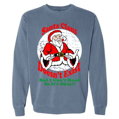 Santa Claus Doesn't Exist But I cant Read Garment-Dyed Sweatshirt