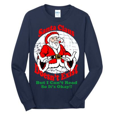 Santa Claus Doesn't Exist But I cant Read Tall Long Sleeve T-Shirt