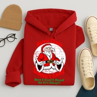Santa Claus Doesn't Exist But I cant Read Hoodie