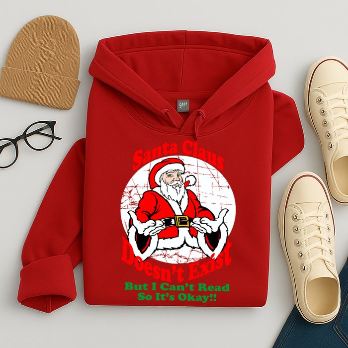 Santa Claus Doesn't Exist But I cant Read Hoodie