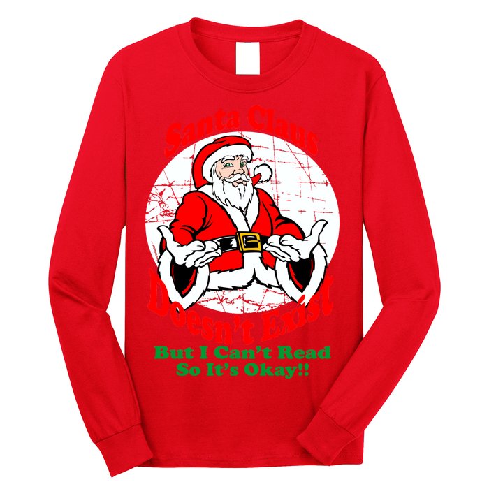 Santa Claus Doesn't Exist But I cant Read Long Sleeve Shirt