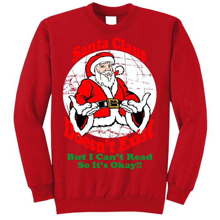 Santa Claus Doesn't Exist But I cant Read Sweatshirt