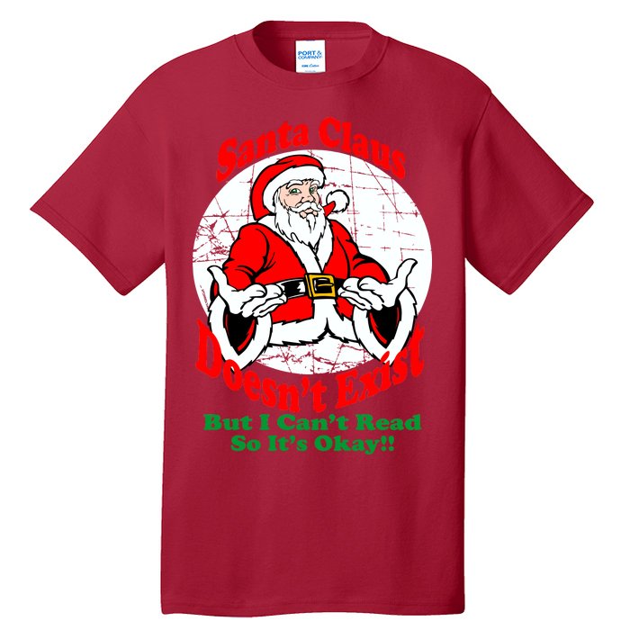 Santa Claus Doesn't Exist But I cant Read Tall T-Shirt