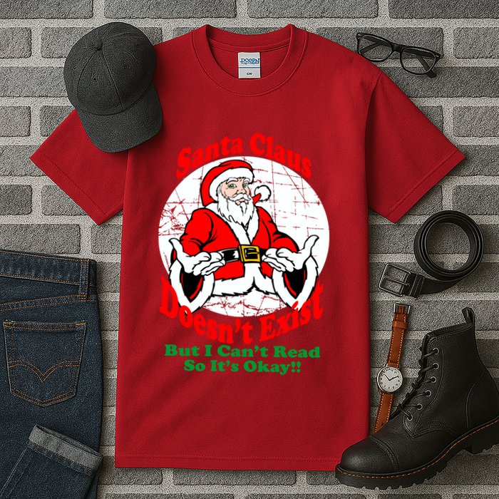 Santa Claus Doesn't Exist But I cant Read Tall T-Shirt