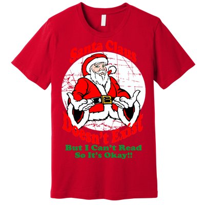 Santa Claus Doesn't Exist But I cant Read Premium T-Shirt