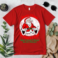 Santa Claus Doesn't Exist But I cant Read Premium T-Shirt